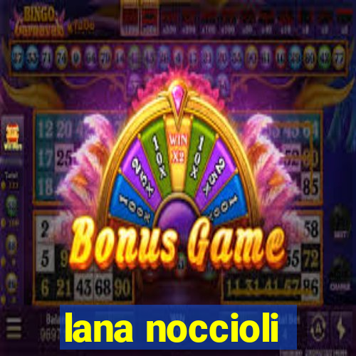 lana noccioli
